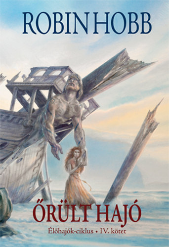 Robin Hobb - Őrült hajó IV.