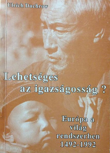 Ulrich Duchrow - Lehetséges az igazságosság?-Európa a világrendszerben 1492-1992