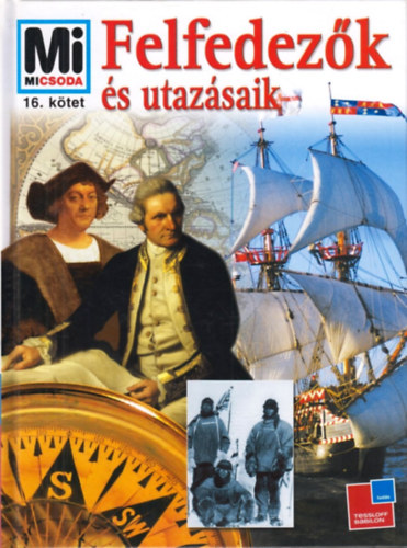 Rainer Köthe - Felfedezők és utazásaik (Mi micsoda 16.)