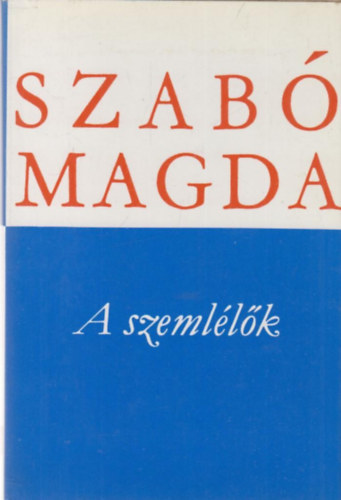 Szab Magda - A szemllk