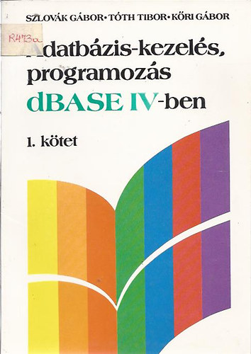 Szlovk Gbor - Tth Tibor - Kri Gbor - Adatbzis-kezels, programozs dBASE IV-ben I.-II.