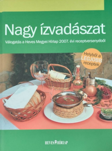 Nagy zvadszat - Vlogats a Heves Megyei Hrlap 2007. vi receptversenybl