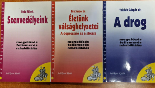 Dr. Buda Bla - 3db Az egszsges letrt sorozatbl. letnk vlsghelyzetei - A depresszi s a stressz ,Drog,Szenvedlyeink