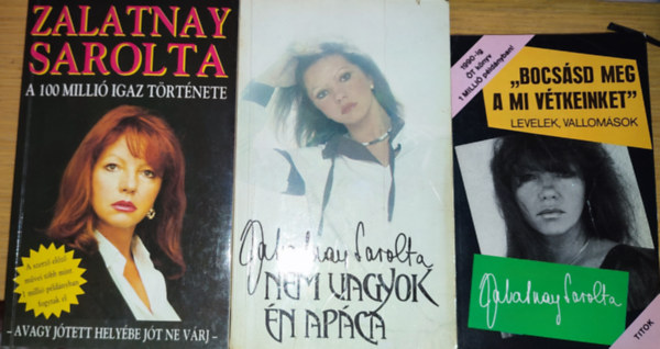 Zalatnay Sarolta - 3db Zalatnay Sarolta k�nyv - A 100 milli� igaz t�rt�nete, Nem vagyok �n ap�ca, ,,Bocs�sd meg a mi v�tkeinket"