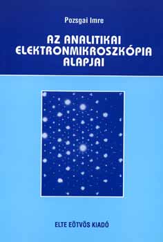 Pozsgai Imre - Az analitikai elektronmikroszkpia alapjai