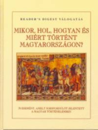 Falcsik Mari; Szray Mikls  (szerk.) - Mikor, hol, hogyan s mirt trtnt Magyarorszgon?