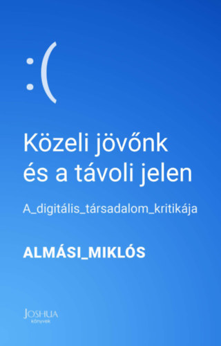 Alm�si Mikl�s - K�zeli j�v�nk �s a t�voli jelen