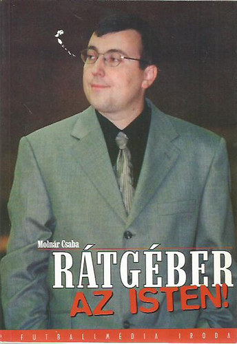 Moln�r Csaba - R�tg�ber az Isten!