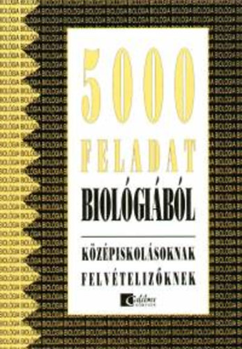 Kropog; M�ndics; Moln�r - 5000 feladat biol�gi�b�l k�z�piskol�soknak �s felv�teliz�knek