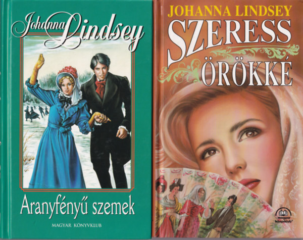 Johanna Lindsey - 3 db Johanna Lindsey regny: Szeress rkk + Aranyfny szemek + Mondd ki, ha szeretsz