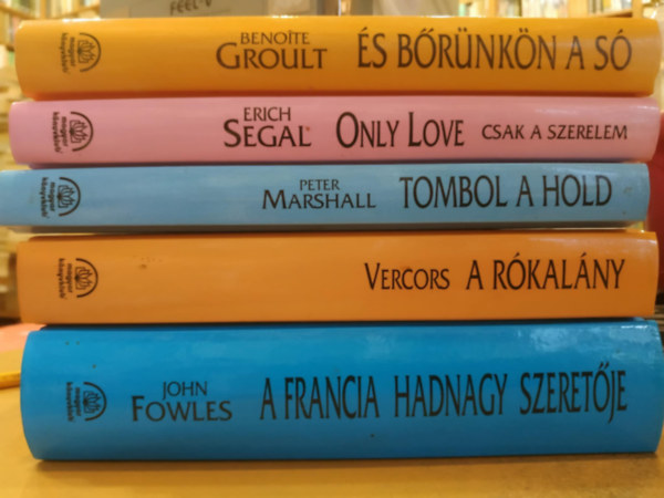 Vercors, Erich Segal, John Fowles, Peter Marshall Benoite Groult - 5 db Szerelmes vil�girodalom: A francia hadnagy szeret�je + A r�kal�ny + �s b�r�nk�n a s� + Only Love + Tombol a Hold