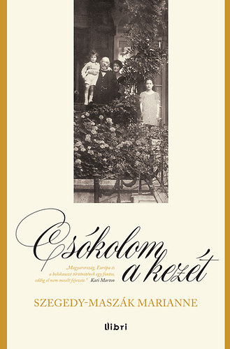 Szegedy-Masz�k Marianne - Cs�kolom a kez�t