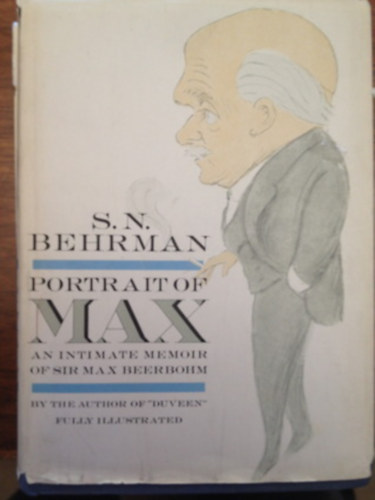 S.N. Behrman - Portrait of Max: An Intimate Memoir of Sir Max Beerbohm