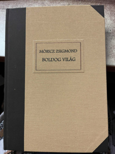 Mricz Zsigmond - Boldog vilg (Mricz Zsigmond sszes llatmesi)