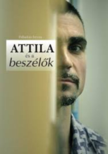 Pálinkás István - Attila és a beszélők