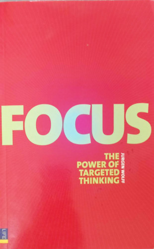 Jurgen Wolff - Focus - The power of targeted thinking