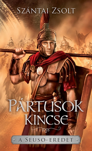 Szntai Zsolt - Prtusok kincse - A Seuso-eredet