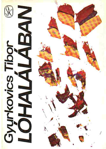 Gyurkovics Tibor - Lóhalálában