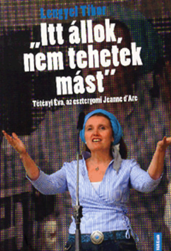 Lengyel Tibor - Itt �llok, nem tehetek m�st