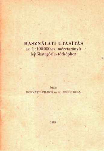 Erődi Béla Horváth Vilmos - Használati utasítás az 1:100 000-es méretarányú lejtőkategória- térképhez
