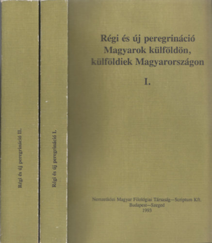 B�k�si-Jankovics-K�sa-Nyerges - R�gi �s �j peregrin�ci� I-II. (Magyarok k�lf�ld�n, k�lf�ldiek Magyarorsz�gon)