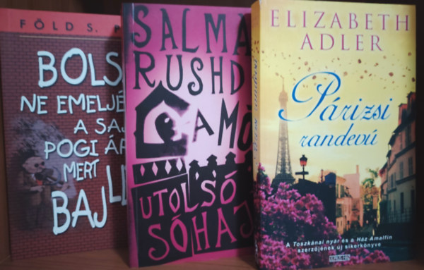 Elizabeth Adler; Salman Rushdie; F�ld S. P�ter - P�rizsi randev�; A m�r utols� s�haja; Bolsik, ne emelj�tek a sajtos pogi �r�t mert baj lesz! - 3 db k�nyv