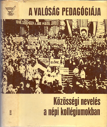 Dr. Pataki Ferenc-Blyai Imrn dr.  (szerk.) - A valsg pedaggija - Kzssgi nevels a npi kollgiumokban - DEDIKLT