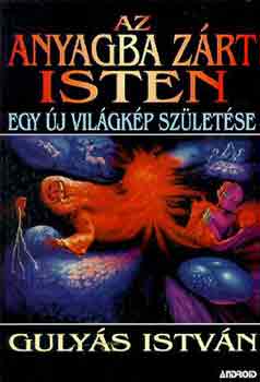 Guly�s Istv�n - Az anyagba z�rt isten