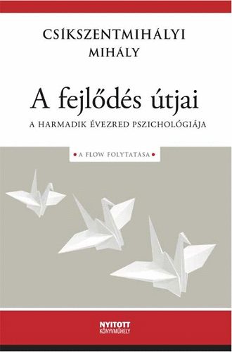 Cskszentmihlyi Mihly - A fejlds tjai - a Flow folytatsa