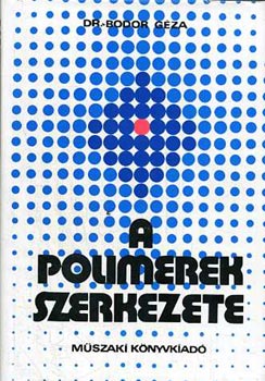 Dr. Bodor Gza - A polimerek szerkezete