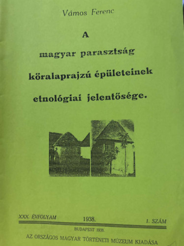 Vmos Ferenc - A magyar parasztsg kralaprajz pleteinek etnolgiai jelentsge - reprint