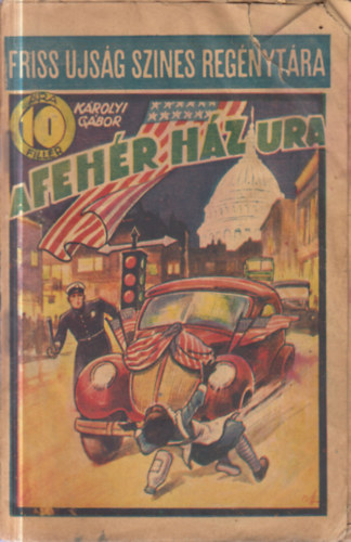 K�rolyi G�bor - A Feh�r H�z ura (Reg�ny az amerikai eln�kv�laszt�s napjaib�l)- Friss Ujs�g Szines Reg�nyt�ra 56.