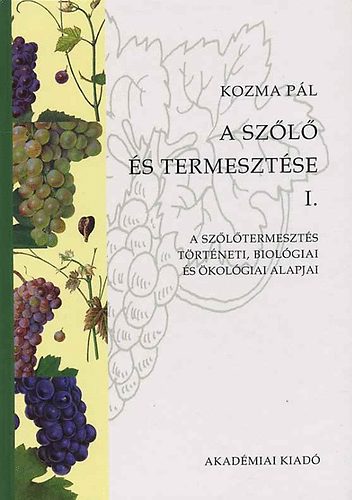 Kozma P�l - A sz�l� �s termeszt�se I-II.
