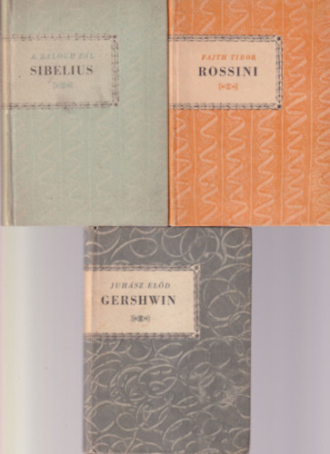 A. Balogh Pl, Fajth Tibor Juhsz Eld - 3 db Kis Zenei Knyvtr: Rossini 22. + Sibelius 18. + Gershwin 28.