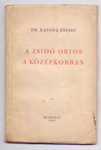 Dr. Katona Jzsef - A zsid orvos a kzpkorban