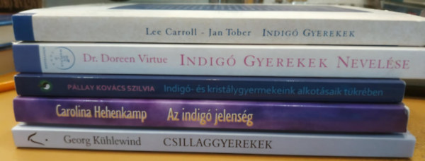 Georg Khlewind, Carolina Hehenkamp, Pllay-Kovcs Szilvia, Doreen Virtue, Lee Carroll - Jan Tober - 5 db Ezotria: Csillaggyerekek (Gyerekek, akik klnleges feladatok el lltanak bennnket); Az indig jelensg (Egy j kor gyermekei); Indig- s kristlygyermekeink alkotsaik tkrben; Indig gyerekek nevelse; Indig gyerekek