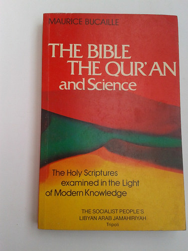 The Bible, the Qur'an and Science. The Holy Scriptures examined in the