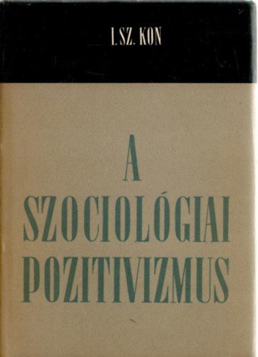 Igor Szemjonovics Kon - A szociológiai pozitivizmus