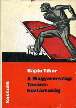 Hajdu Tibor - A Magyarországi Tanácsköztársaság