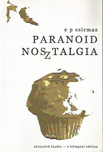 Csirmaz Eld Pl - Paranoid nosztalgia - Ktnyelv kiads