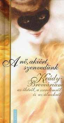Kisbn Gyula  (szerk.) - A n, akirt szenvednk - Krdy - Brevirium az letrl, a szerelemrl s az lmokrl