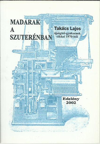 Hadobs Pl - Madarak a szuternban - Takcs Lajos jsgr-gyakornok cikkei 1970-bl