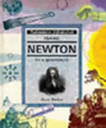 Steve Parker - Isaac Newton �s a gravit�ci� (Tudom�nyos felfedez�sek)