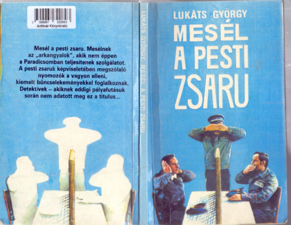 Luk�ts Gy�rgy - Mes�l a pesti zsaru (Dokumentum-reg�ny - Szakzsargon-kivonattal) nyomoz�k, detekt�vek