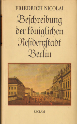 Friedrich Nicolai - Beschreibung der k�niglichen Residenzstadt Berlin