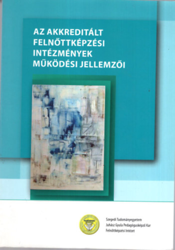 Hangya D�ra, Farkas Erika Farkas �va - Az akkredit�lt feln�ttk�pz�si int�zm�nyek m�k�d�si jellemz�i - kutat�si jellemz�i