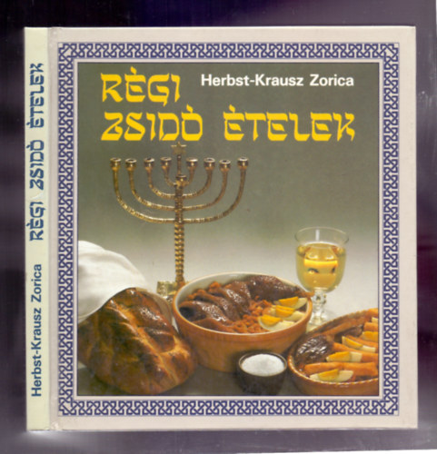 Herbst-Krausz Zorica - Régi zsidó ételek (Második, átdolgozott és bővített kiadás)
