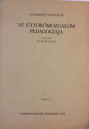 Dr. Király Gyula (szerk) - Az úttörőmozgalom pedagógiája