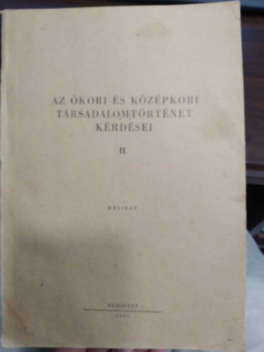  (ism. szerz) - Az kori s kzpkori trsadalomtrtnet krdsei II. - Kzirat