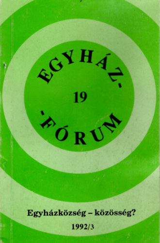 Boros Istvn, Dr. Dvny Istvn, Gspr Csaba Lszl - Egyhz-Frum 19. Egyhzkzsg-kzssg? 1992/3